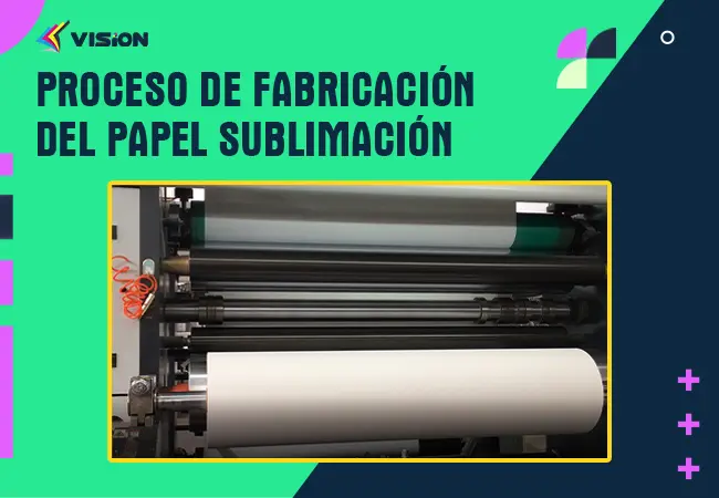 Proceso de Fabricación del Papel Sublimación