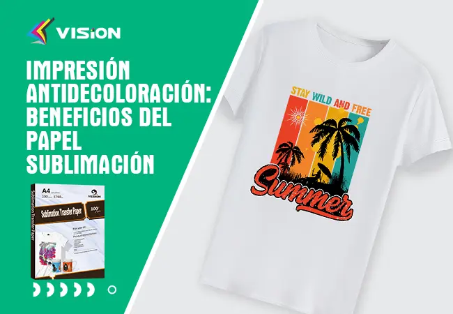Impresión Antidecoloración Beneficios del Papel Sublimación