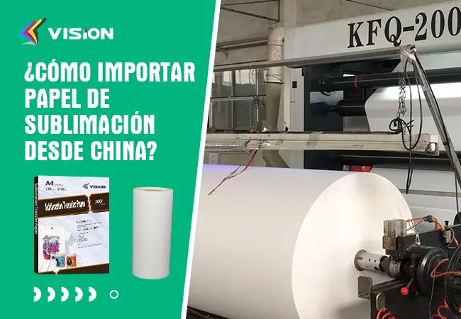 ¿Cómo importar papel de sublimación desde China